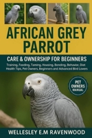 African Gray Parrot: training feeding taming housing bonding behavior diet health tips pet owners beginners and advanced bird lovers B0FT3PDD6Q Book Cover