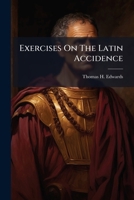 Exercises On The Latin Accidence... 1271232030 Book Cover