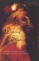 Dancing with Your Shadow : Getting in Touch with the Hidden Side of our Personalities 028104760X Book Cover