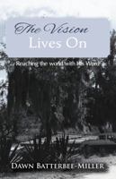 The Vision Lives On: Reaching the World with His Word 0692303065 Book Cover