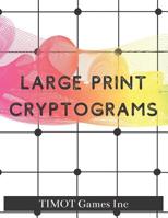 Large Print Cryptograms: Cryptogram a Day (Large Print Cryptoquotes to Improve Your IQ) 1075833469 Book Cover