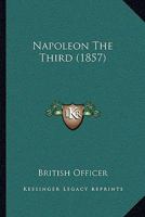 Napoleon The Third 1166200787 Book Cover