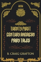 Twenty First Century American Fairy Tales 1393522599 Book Cover