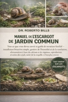 MANUEL DE L’ESCARGOT DE JARDIN COMMUN: Tout ce que vous devez savoir et guide de terrarium familial — installation bioactive simple, gestion de ... reproduction et soins des... (French Edition) B0GG2GRNJC Book Cover