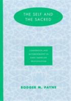 The Self and the Sacred: Conversion and Autobiography in Early American Protestantism 1572330155 Book Cover