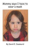 Mommy says I have to wear a mask B08JF5K6S9 Book Cover