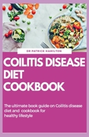 Coilitis Disease Diet Cookbook: The ultimate book guide on coilitis disease diet and cookbook for healthy lifestyle B08D4H2WG8 Book Cover