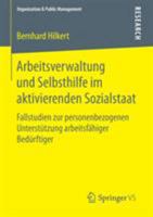 Arbeitsverwaltung Und Selbsthilfe Im Aktivierenden Sozialstaat: Fallstudien Zur Personenbezogenen Unterstutzung Arbeitsfahiger Bedurftiger 3658108134 Book Cover