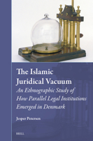 The Islamic Juridical Vacuum: An Ethnographic Study of How Parallel Legal Institutions Emerged in Denmark (Muslim Minorities) 9004700250 Book Cover