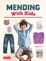 Mending with Kids: Patching, Painting, Sewing and Other Kid-Friendly Techniques 0804856273 Book Cover