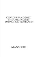 Covid19 Pandemic the Origin and Impact on Humanity 1636332188 Book Cover