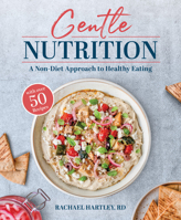 Gentle Nutrition: A Non-Diet Approach to Healthy Eating 1628604247 Book Cover