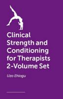 Clinical Strength and Conditioning for Therapists 2-Volume Set 1399836412 Book Cover