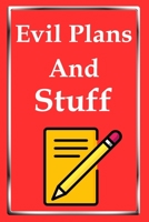 Evil Plans and Stuff Notebook Journal Funny Office Gift : Evil Plans and Stuff Notebook Journal Funny Office Gift 1672661382 Book Cover