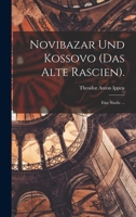 Novibazar Und Kossovo (Das Alte Rascien).: Eine Studie ... 1018437223 Book Cover