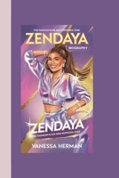 ZENDAYA KIDS BIOGRAPHY: THE FASHION ICON AND EUPHORIA STAR B0DXF1FHBN Book Cover