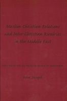 Muslim Christian Relations And Inter Christian Rivalries In The Middle East 087395601X Book Cover