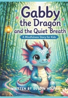 Gabby the Dragon and the Quiet Breath B0GYZ7GNFZ Book Cover