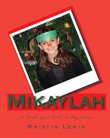 Mikaylah: A Little Girl With A Big Heart 1450564828 Book Cover