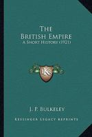 The British Empire: A Short History 0548799318 Book Cover