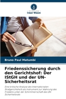 Friedenssicherung durch den Gerichtshof: Der IStGH und der UN-Sicherheitsrat (German Edition) 6208592011 Book Cover