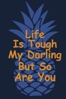 Life is tough my darling but so are you: Funny Blank Lined Journals for Women and Teen Girls 1679877453 Book Cover