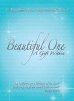 Beautiful One: A Gift Within: An Expectant Moms Inspirational Journal 1449775195 Book Cover