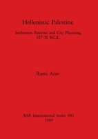 Hellenistic Palestine: Settlement patterns and city planning, 337-31 B.C.E (BAR international series) 0860546225 Book Cover