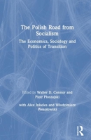 The Polish Road from Socialism: The Economics, Sociology, and Politics of Transition 0873328868 Book Cover