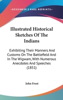 The Book of the Indians of North America: Illustrating Their Manners, Customs, and Present State 0469163178 Book Cover