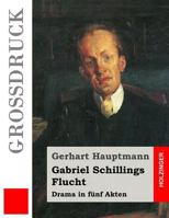 Gabriel Schillings Flucht: Drama in Funf Akten 3861999161 Book Cover