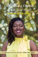 Quit Making Excuses & Loc Your Hair: EXPLORE MY LOC HAIR JOURNEY 1737729083 Book Cover