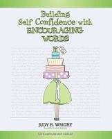 Building Self-Confidence with Encouraging Words 1590957989 Book Cover