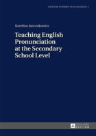 Teaching English Pronunciation at the Secondary School Level 3631649207 Book Cover