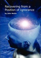 Recovering from a Position of Ignorance 0957279515 Book Cover