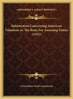 Information Concerning American Valuation As The Basis For Assessing Duties 1169624863 Book Cover