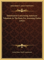 Information Concerning American Valuation As The Basis For Assessing Duties 1162074213 Book Cover