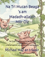 Na Trì Mucan Beaga 's am Madadh-allaidh Mòr Olc: The Three Little Pigs and the Big, Bad Wolf in Scottish Gaelic, a learner's edition, with glossary and reading assists B0FWBG7QGL Book Cover