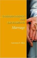 Understanding the Sacraments: Marriage (Understanding the Sacraments series) 0814631908 Book Cover