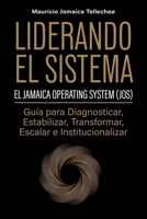 Liderando el Sistema: Guía para Diagnosticar, Estabilizar, Transformar, Escalar e Institucionalizar (Spanish Edition) 1067941053 Book Cover