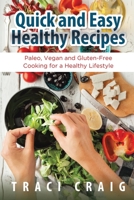 Quick and Easy Healthy Recipes: Paleo, Vegan and Gluten-Free Cooking for a Healthy Lifestyle 1631879502 Book Cover