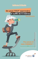 On peut TOUT apprendre, il suffit de 6 mètres: Plus jamais SI mais COMMENT null Book Cover