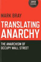 Translating Anarchy: The Anarchism of Occupy Wall Street 1782791264 Book Cover