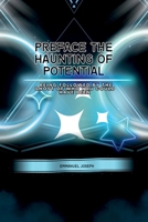 PrefaceThe Haunting of Potential, Being Followed by the Ghost of Who You Could Have Been 3062313781 Book Cover