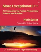 More Exceptional C++: 40 More Engineering Puzzles, Programming Problems, and Solutions (AW C++ in Depth) 020170434X Book Cover