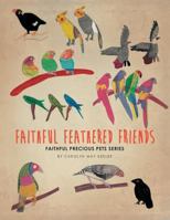Faithful Feathered Friends: Faithful Precious Pets Series 148366922X Book Cover