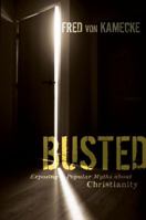 Busted: Exposing Popular Myths about Christianity 0310283205 Book Cover