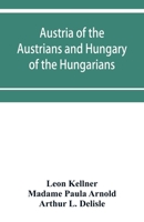 Austria Of The Austrians And Hungary Of The Hungarians 9353951275 Book Cover