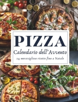Calendario dell’Avvento della Pizza: 24 pizze per un dicembre pieno di gusto – Un Calendario dell’Avvento dedicato all’arte e alla passione della pizza italiana B0FWBSNLPX Book Cover