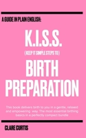 KISS to BIRTH: Keep It Simple Steps to Birth B0BW2JDH26 Book Cover